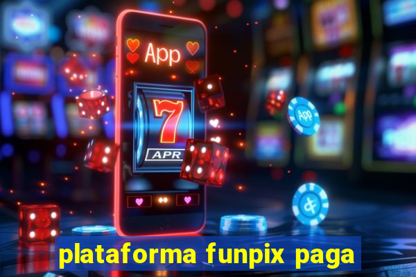 plataforma funpix paga